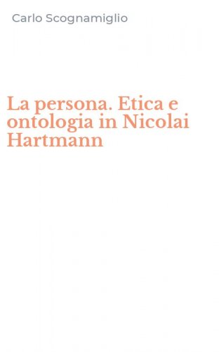 La persona. Etica e ontologia in Nicolai Hartmann