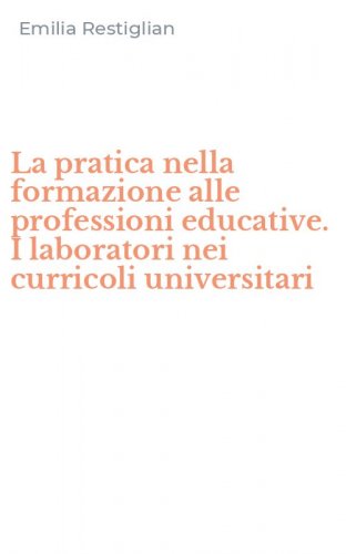 La pratica nella formazione alle professioni educative. I laboratori nei curricoli universitari