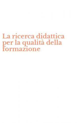 La ricerca didattica per la qualit&agrave; della formazione