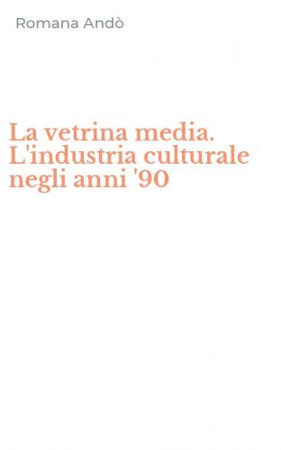 La vetrina media. L'industria culturale negli anni '90