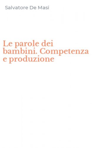 Le parole dei bambini. Competenza e produzione
