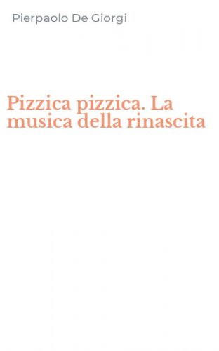 Pizzica pizzica. La musica della rinascita
