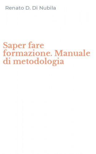Saper fare formazione. Manuale di metodologia