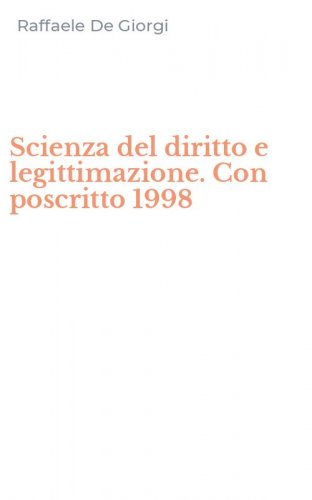 Scienza del diritto e legittimazione. Con poscritto 1998