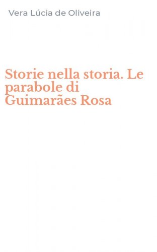 Storie nella storia. Le parabole di Guimar&atilde;es Rosa