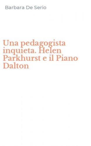 Una pedagogista inquieta. Helen Parkhurst e il Piano Dalton