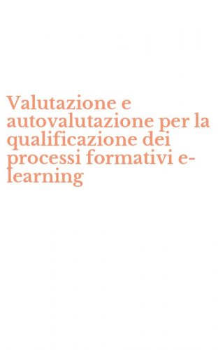 Valutazione e autovalutazione per la qualificazione dei processi formativi e-learning