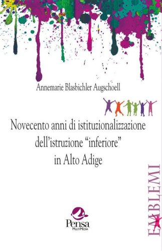 Novecento anni di istituzionalizzazione dell'istruzione &laquo;inferiore&raquo; in Alto Adige