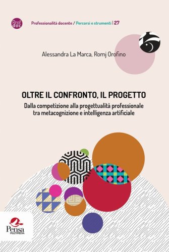 Oltre il confronto, il progetto. Dalla competizione alla progettualit&agrave; professionale tra metacognizione e intelligenza artificiale