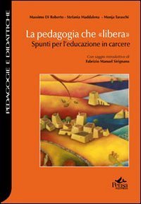 La pedagogia che &laquo;libera&raquo;. Spunti per l'educazione in carcere