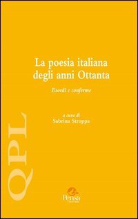 La poesia italiana degli anni Ottanta. Esordi e conferme