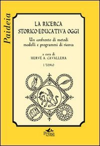 La ricerca storico-educativa oggi. Un confronto di metodi, modelli e programmi di ricerca