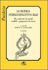 La ricerca storico-educativa oggi. Un confronto di metodi, modelli e programmi di ricerca - RICERCA (LA)