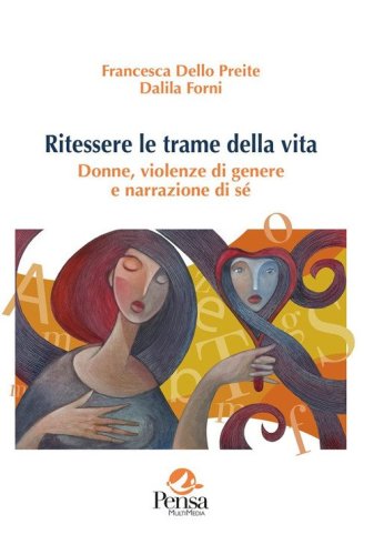Ritessere le trame della vita. Donne, violenze di genere e narrazione di s&eacute;