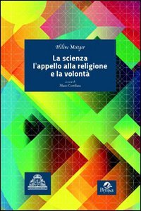 La scienza, l'appello alla religione e la volont&agrave;