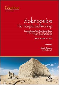 Soknopaios. The temple and worship. Proceedings of the first round table of the Centro di studi papirologici of Universit&agrave; del Salento (Lecce, October 9th 2013)