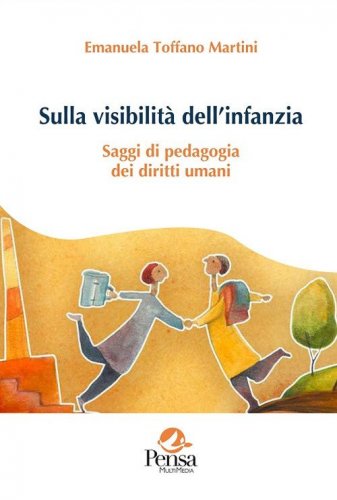 Sulla visibilit&agrave; dell'infanzia. Saggi di pedagogia dei diritti umani