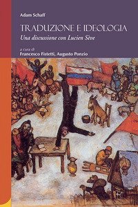 Traduzione e ideologia. Una discussione con Lucien S&egrave;ve