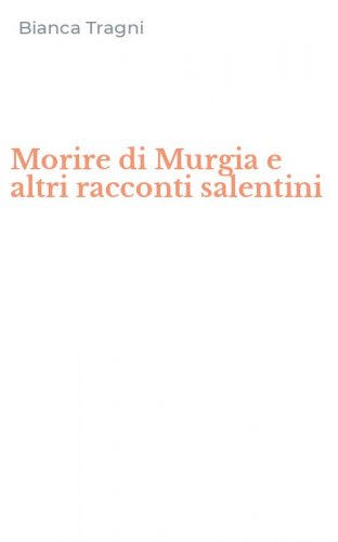 Morire di Murgia e altri racconti salentini