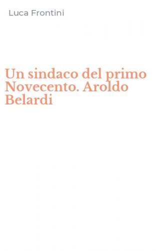 Un sindaco del primo Novecento. Aroldo Belardi