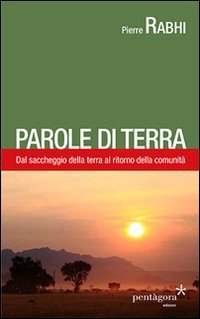 Parole di terra. Dal saccheggio della terra al ritorno della comunit&agrave;