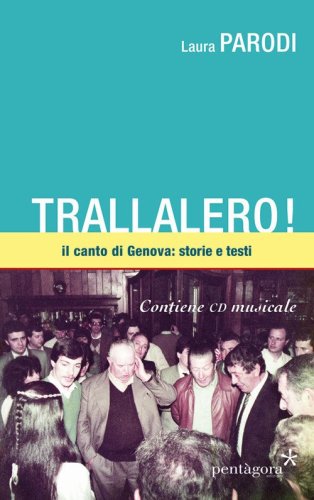 Trallalero! Il canto di Genova: storie e testi