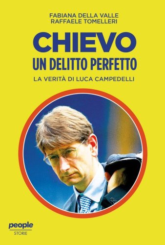 Chievo. Un delitto perfetto. La verit&agrave; di Luca Campedelli