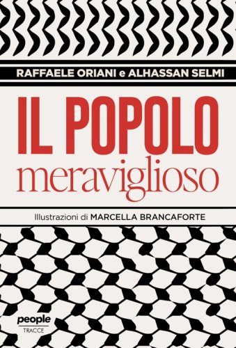 Il popolo meraviglioso. Storie di umani pi&ugrave; che umani nello sterminio di Gaza