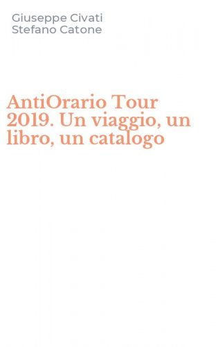 AntiOrario Tour 2019. Un viaggio, un libro, un catalogo