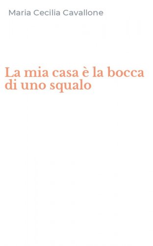 La mia casa &egrave; la bocca di uno squalo