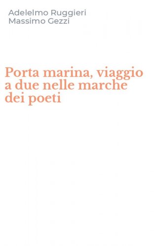 Porta marina, viaggio a due nelle marche dei poeti
