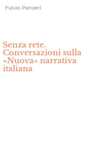 Senza rete. Conversazioni sulla &laquo;Nuova&raquo; narrativa italiana