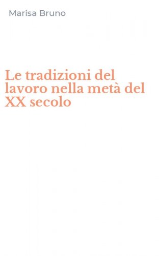 Le tradizioni del lavoro nella met&agrave; del XX secolo