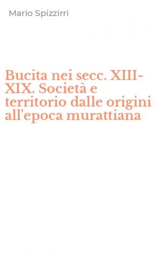 Bucita nei secc. XIII-XIX. Societ&agrave; e territorio dalle origini all'epoca murattiana