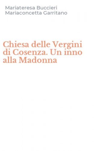 Chiesa delle Vergini di Cosenza. Un inno alla Madonna