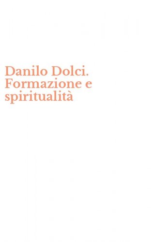 Danilo Dolci. Formazione e spiritualit&agrave;