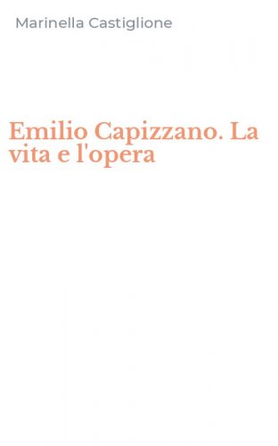 Emilio Capizzano. La vita e l'opera