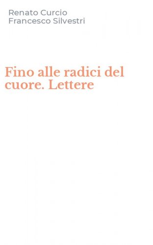 Fino alle radici del cuore. Lettere