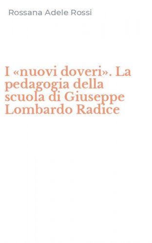 I &laquo;nuovi doveri&raquo;. La pedagogia della scuola di Giuseppe Lombardo Radice