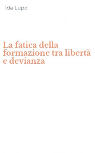 La fatica della formazione tra libert&agrave; e devianza