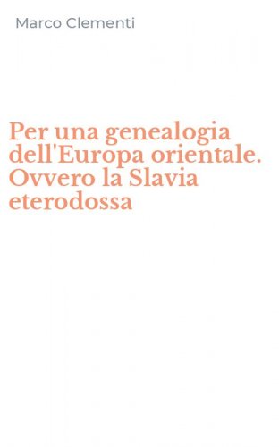 Per una genealogia dell'Europa orientale. Ovvero la Slavia eterodossa