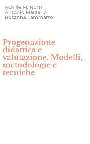 Progettazione didattica e valutazione. Modelli, metodologie e tecniche