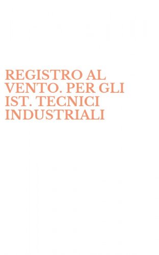 REGISTRO AL VENTO. PER GLI IST. TECNICI INDUSTRIALI
