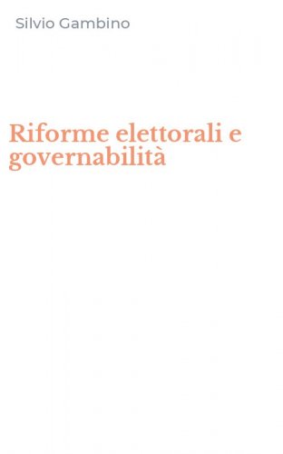 Riforme elettorali e governabilit&agrave;