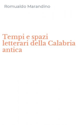 Tempi e spazi letterari della Calabria antica