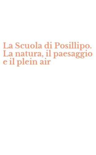 La Scuola di Posillipo. La natura, il paesaggio e il plein air