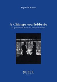 A Chicago era febbraio. La questione del Rotary e il &laquo;secolo americano&raquo;