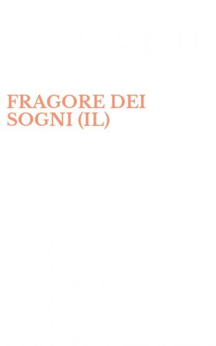 FRAGORE DEI SOGNI (IL)