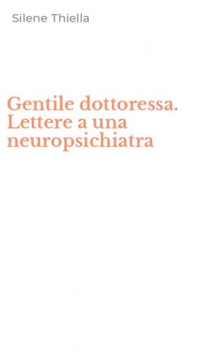 Gentile dottoressa. Lettere a una neuropsichiatra