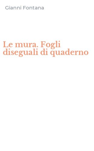 Le mura. Fogli diseguali di quaderno